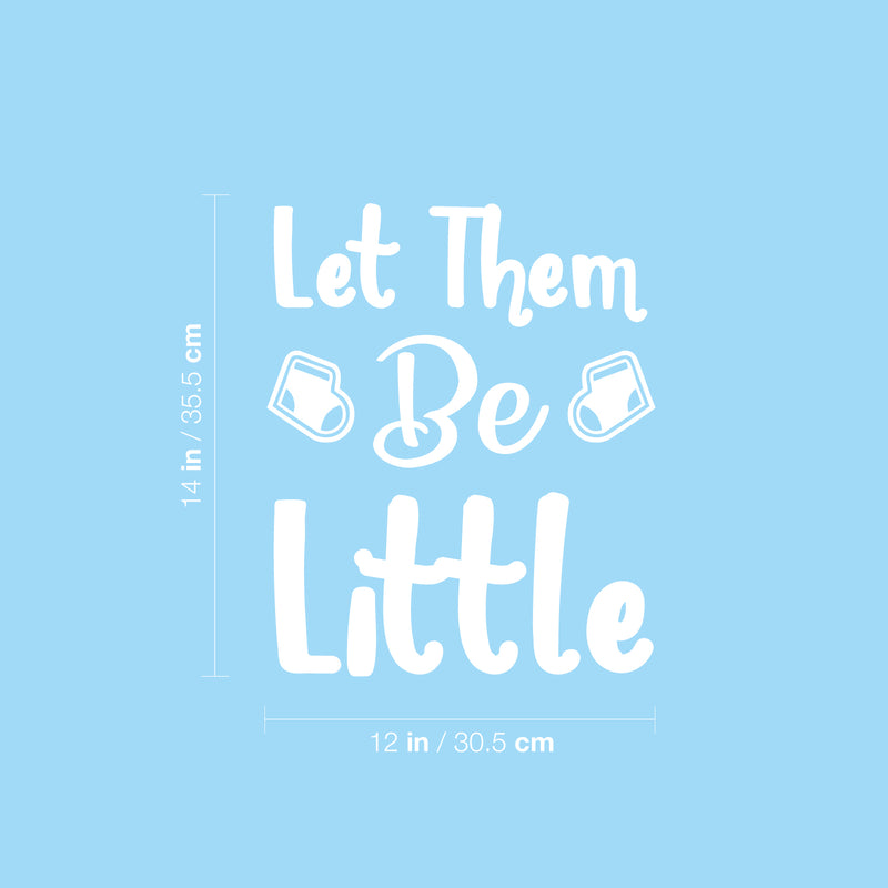 Vinyl Wall Art Decal - Let Them Be Little - 14" x 12" - Trendy Cute Inspirational Charming Quote Sticker For Nursery Playroom Daycare Kids Room Baby Room Bedroom School Decor 4