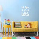 Vinyl Wall Art Decal - Let Them Be Little - 14" x 12" - Trendy Cute Inspirational Charming Quote Sticker For Nursery Playroom Daycare Kids Room Baby Room Bedroom School Decor 3