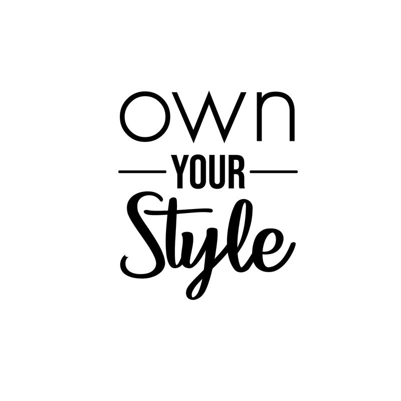 Vinyl Wall Art Decal - Own Your Style - Cute Motivational Positive Self Esteem Quote Sticker For Bedroom Bathroom Closet Boutique Beauty Salon Business Office Coffee Shop Decor 1