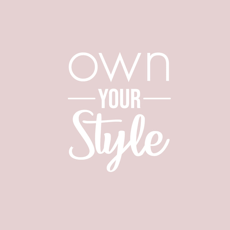 Vinyl Wall Art Decal - Own Your Style - 14" x 12" - Cute Motivational Positive Self Esteem Quote Sticker For Bedroom Bathroom Closet Boutique Beauty Salon Business Office Coffee Shop Decor 1