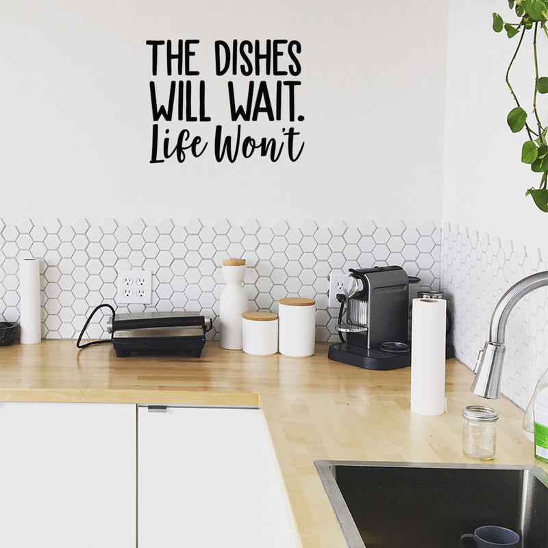 Vinyl Wall Art Decal - The Dishes Will Wait Life Won't - - Trendy Modern Funny Life Quote For Home Apartment Bedroom Living Room Kitchen Restaurant Indoor Sticker Decoration 1