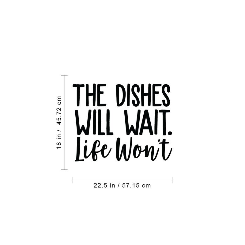 Vinyl Wall Art Decal - The Dishes Will Wait Life Won't - 18" x 22.5" - Trendy Modern Funny Life Quote For Home Apartment Bedroom Living Room Kitchen Restaurant Indoor Sticker Decoration 4