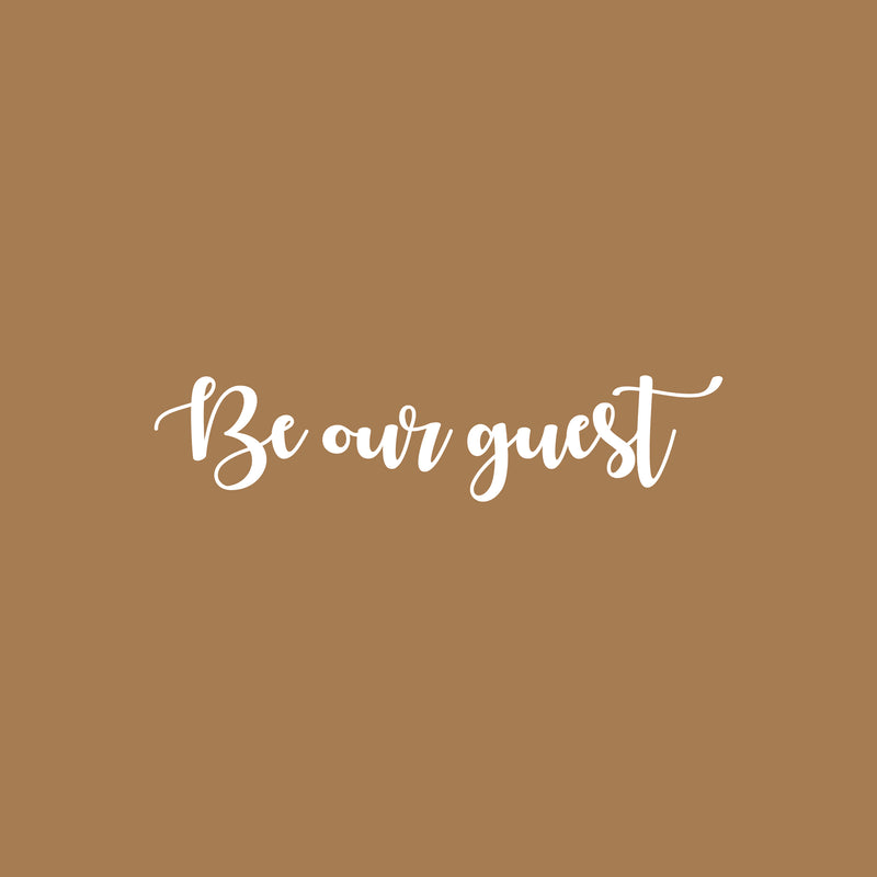 Vinyl Wall Art Decal - Be Our Guest - 4.5" x 20" - Trendy Cute Inspirational Charming Quote Sticker For Nursery Playroom  Kids Room Baby Room Living Room School Office Coffee Shop Decor 1