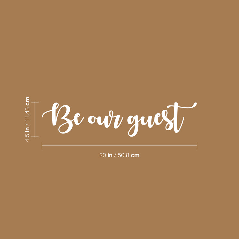 Vinyl Wall Art Decal - Be Our Guest - 4.5" x 20" - Trendy Cute Inspirational Charming Quote Sticker For Nursery Playroom  Kids Room Baby Room Living Room School Office Coffee Shop Decor 4