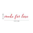 Vinyl Wall Art Decal - Made For Love - 4" x 20" - Modern Cute Inspirational Charming Lovely Quote Sticker For Nursery Playroom Daycare Kids Room Baby Room Bedroom School Decor 4