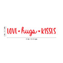 Vinyl Wall Art Decal - Love Hugs Kisses - 5" x 25" - Cute Charming Inspirational Lovely Cursive Quote Sticker For Couples & Family Bedroom Closet Kids Room Playroom Nursery Baby Room Decor 4