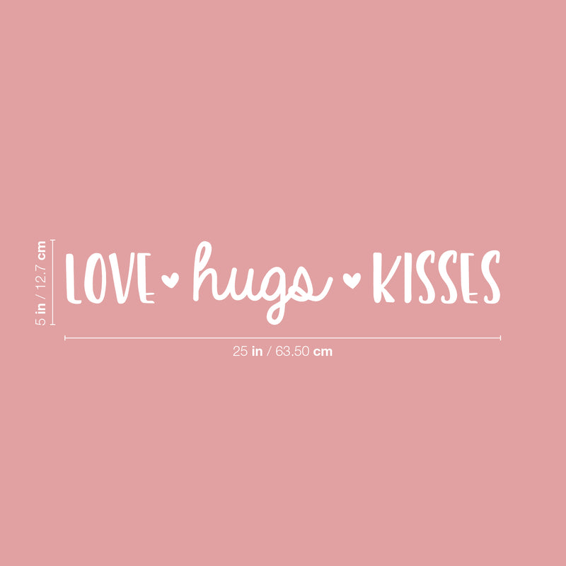 Vinyl Wall Art Decal - Love Hugs Kisses - 5" x 25" - Cute Charming Inspirational Lovely Cursive Quote Sticker For Couples & Family Bedroom Closet Kids Room Playroom Nursery Baby Room Decor 4