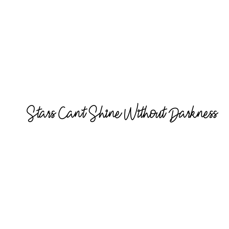 Vinyl Wall Art Decal - Stars Can't Shine Without Darkness - 2" x 20" - Cute Motivational Positive Self Esteem Quote Sticker For Bedroom Bathroom Closet Boutique Business Office Coffee Shop Decor 1