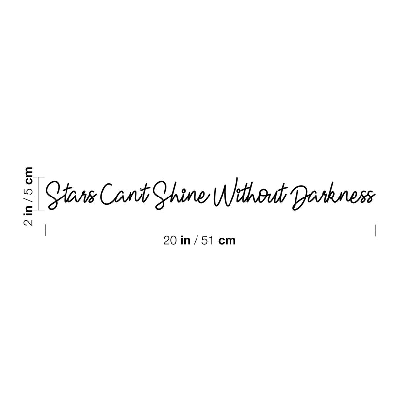 Vinyl Wall Art Decal - Stars Can't Shine Without Darkness - 2" x 20" - Cute Motivational Positive Self Esteem Quote Sticker For Bedroom Bathroom Closet Boutique Business Office Coffee Shop Decor 4