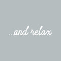 Vinyl Wall Art Decal - ... And Relax - 4" x 20" - Trendy Cute Fun Motivational Self Esteem Quote Sticker For Selfcare Bathroom Closet Mirror Boutique Beauty Salon Kids Room Playroom Office Decor 1