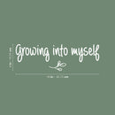 Vinyl Wall Art Decal - Growing Into Myself - 6" x 18" - Trendy Inspirational Cute Optimistic Self Esteem Quote Sticker For Bedroom Closet Bathroom Kids Room Playroom School Office Coffee Shop Decor 4