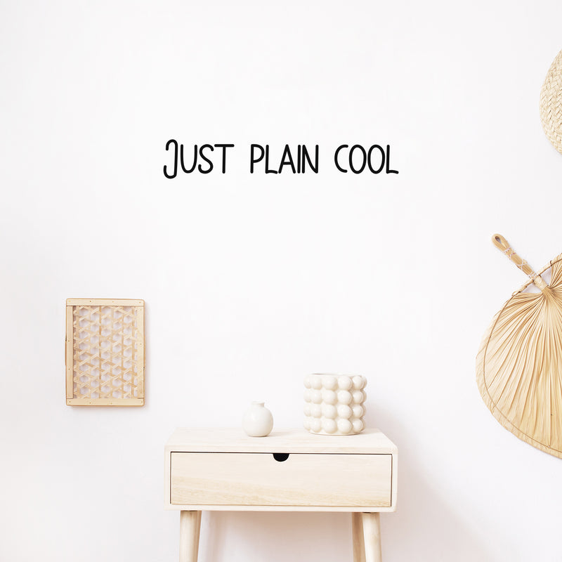 Vinyl Wall Art Decal - Just Plain Cool - 3" x 20" - Trendy Inspirational Cute Fun Quote Sticker For Office Business Store Coffee Shop Playroom Kids Room Daycare School Decor 3