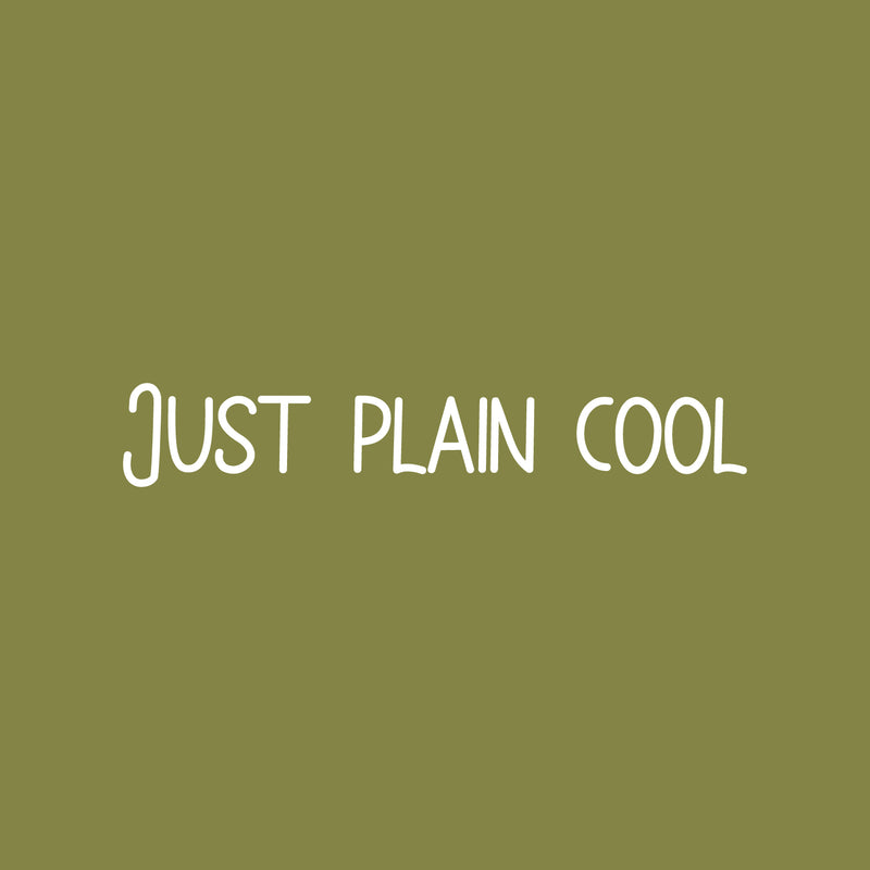 Vinyl Wall Art Decal - Just Plain Cool - 3" x 20" - Trendy Inspirational Cute Fun Quote Sticker For Office Business Store Coffee Shop Playroom Kids Room Daycare School Decor 1