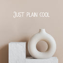 Vinyl Wall Art Decal - Just Plain Cool - 3" x 20" - Trendy Inspirational Cute Fun Quote Sticker For Office Business Store Coffee Shop Playroom Kids Room Daycare School Decor 3