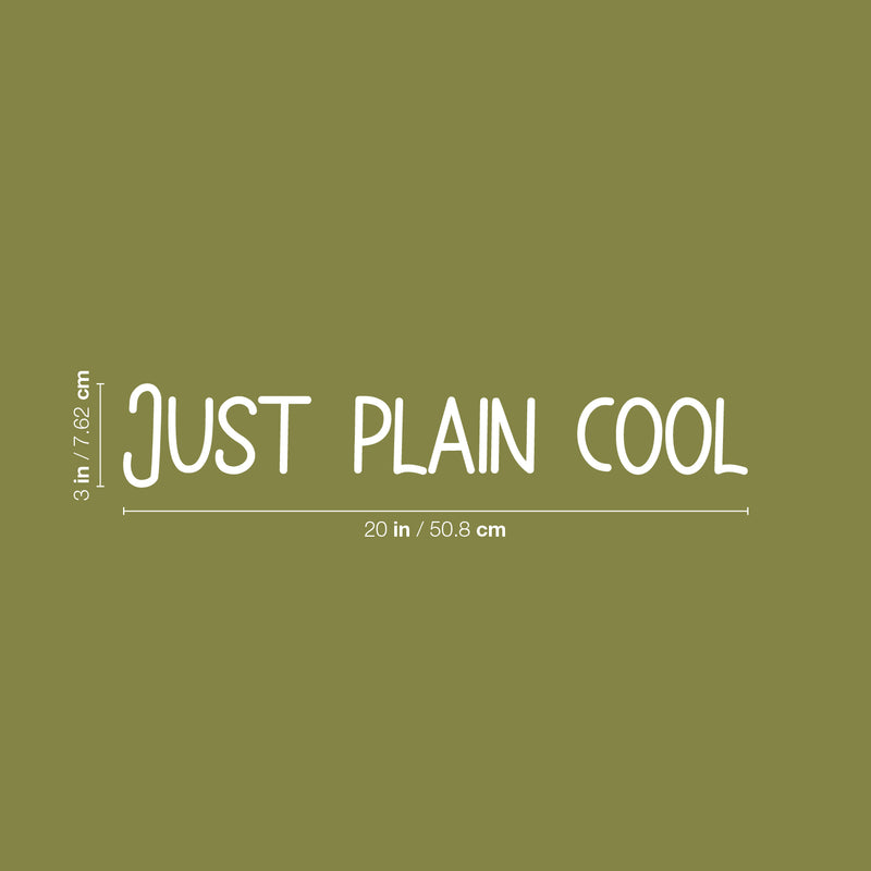Vinyl Wall Art Decal - Just Plain Cool - 3" x 20" - Trendy Inspirational Cute Fun Quote Sticker For Office Business Store Coffee Shop Playroom Kids Room Daycare School Decor 4