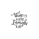 Vinyl Wall Art Decal - Wine A Little Laugh A Lot - 22" x 22" - Trendy Sarcasm Adult Humor Quote Sticker For Home Kitchen Living Room Mini Bar Drink Dining Room Restaurant Decor 1