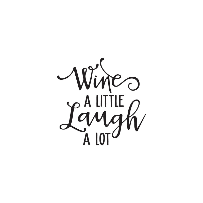 Vinyl Wall Art Decal - Wine A Little Laugh A Lot - 22" x 22" - Trendy Sarcasm Adult Humor Quote Sticker For Home Kitchen Living Room Mini Bar Drink Dining Room Restaurant Decor 1