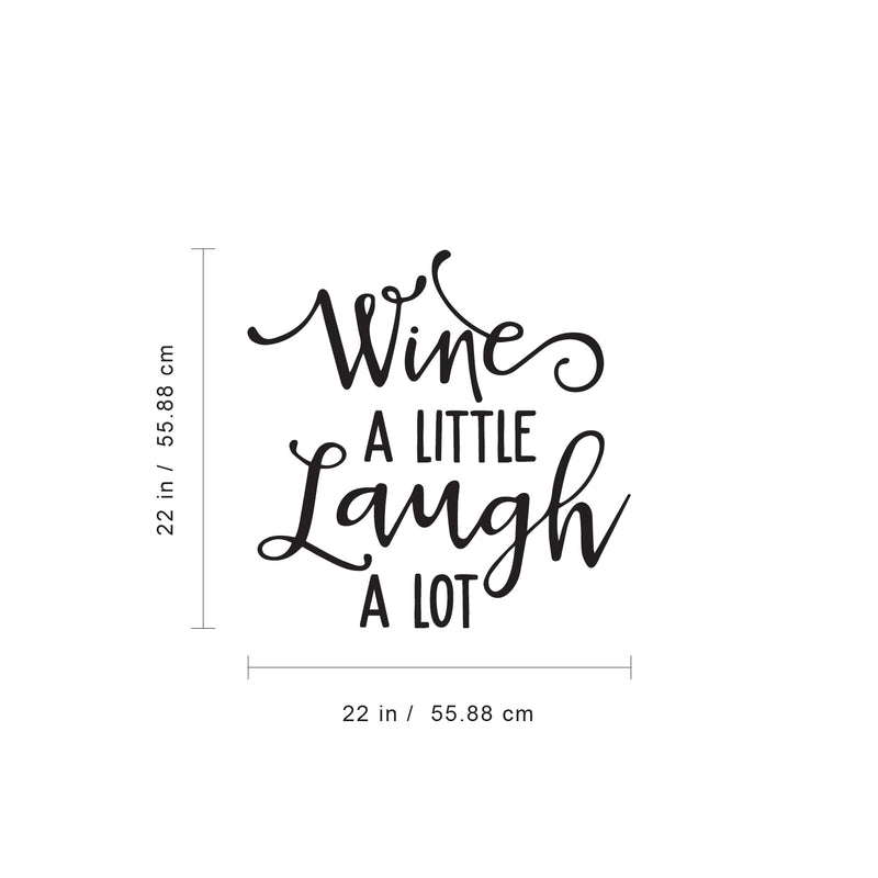 Vinyl Wall Art Decal - Wine A Little Laugh A Lot - 22" x 22" - Trendy Sarcasm Adult Humor Quote Sticker For Home Kitchen Living Room Mini Bar Drink Dining Room Restaurant Decor 4
