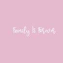 Vinyl Wall Art Decal - Family Is Forever - 4.5" x 20" - Inspirational Cute Charming Lovely Cursive Quote Sticker For Couples & Family Bedroom Closet Kids Room Playroom Nursery Baby Room Decor 1
