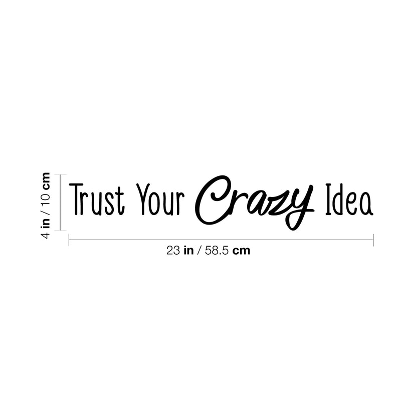 Vinyl Wall Art Decal - Trust Your Crazy Idea - Trendy Motivational Positive Self Esteem Quote Sticker For Office Business Coffee Shop Library School Classroom Playroom Decor 4