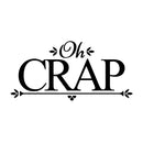 Vinyl Wall Art Decal - Oh Crap - 6.32" x 13" - Modern Funny Sarcastic Quote Sticker For Home Bathroom Toiler Sarcasm Adult Joke Store Restroom Decor 1