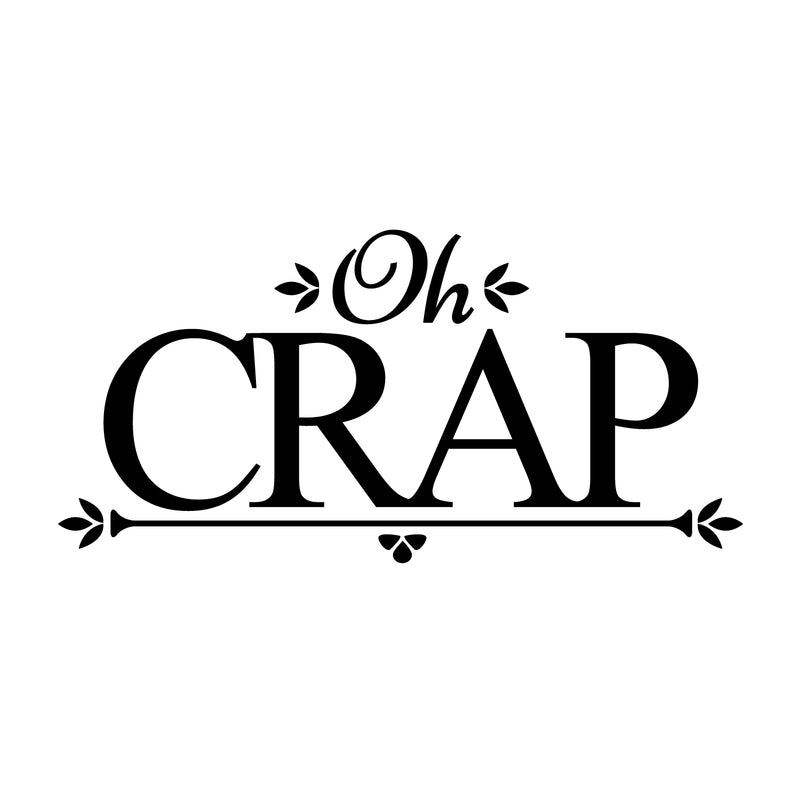 Vinyl Wall Art Decal - Oh Crap - 6.32" x 13" - Modern Funny Sarcastic Quote Sticker For Home Bathroom Toiler Sarcasm Adult Joke Store Restroom Decor 1