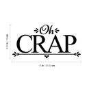 Vinyl Wall Art Decal - Oh Crap - 6.32" x 13" - Modern Funny Sarcastic Quote Sticker For Home Bathroom Toiler Sarcasm Adult Joke Store Restroom Decor 4