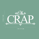 Vinyl Wall Art Decal - Oh Crap - 6.32" x 13" - Modern Funny Sarcastic Quote Sticker For Home Bathroom Toiler Sarcasm Adult Joke Store Restroom Decor 4