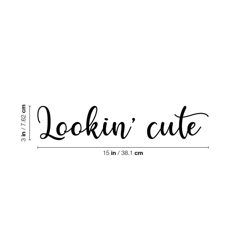 Vinyl Wall Art Decal - Lookin' Cute - 3" x 15" - Cute Motivational Positive Self Esteem Quote Sticker For Bedroom Bathroom Closet Boutique Beauty Salon Business Office Coffee Shop Decor 4
