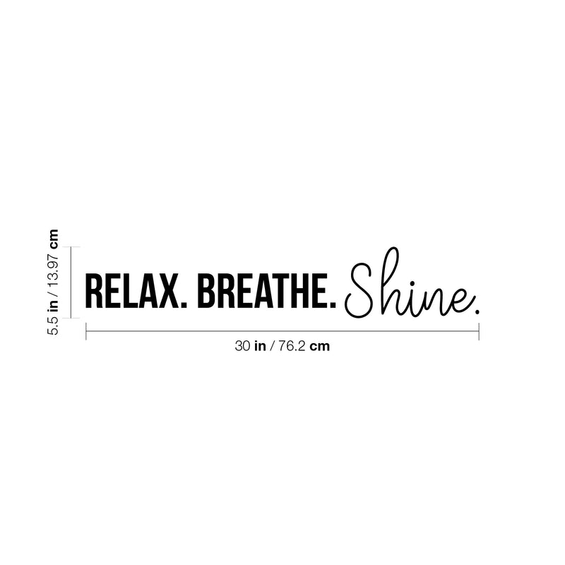 Vinyl Wall Art Decal - Relax. Breathe. Shine. - 4" x 20" - Trendy Cute Motivational Good Vibes Quote Sticker For Selfcare Bathroom Closet Mirror Boutique Beauty Salon Kids Room Playroom Office Decor 4