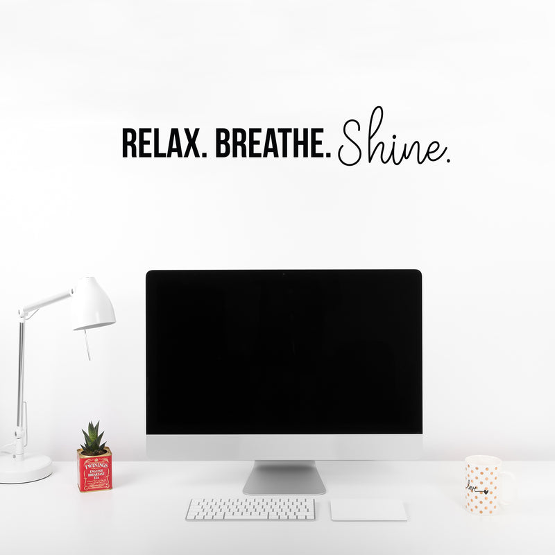 Vinyl Wall Art Decal - Relax. Breathe. Shine. - 4" x 20" - Trendy Cute Motivational Good Vibes Quote Sticker For Selfcare Bathroom Closet Mirror Boutique Beauty Salon Kids Room Playroom Office Decor 2