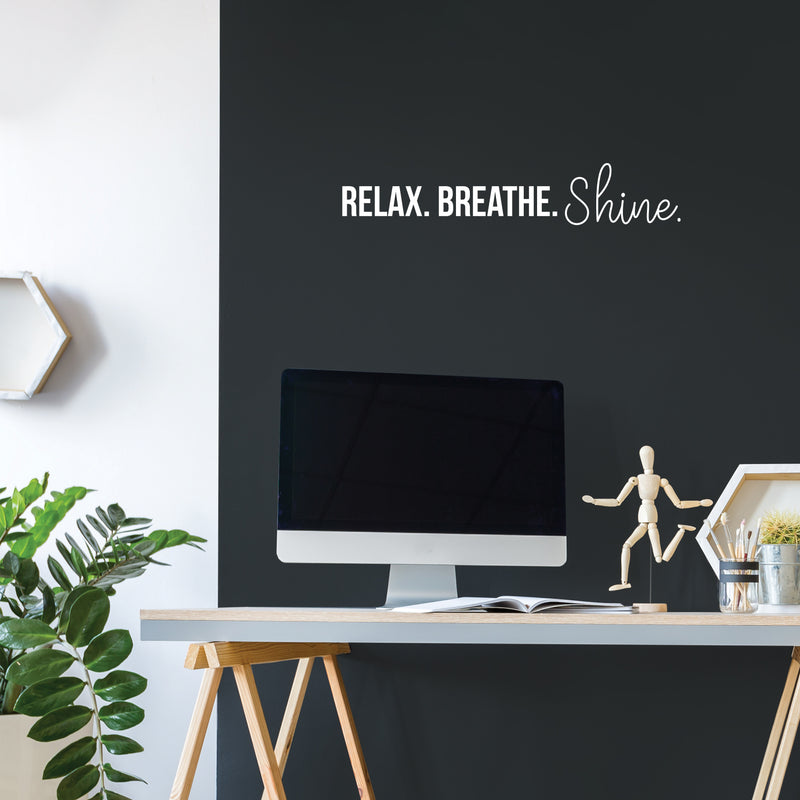 Vinyl Wall Art Decal - Relax. Breathe. Shine. - 4" x 20" - Trendy Cute Motivational Good Vibes Quote Sticker For Selfcare Bathroom Closet Mirror Boutique Beauty Salon Kids Room Playroom Office Decor 3