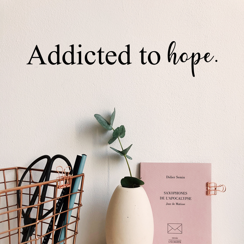 Vinyl Wall Art Decal - Addicted To Hope - 4" x 22" - Trendy Cute Inspirational Religious Spiritual Faith Quote Sticker For Bedroom Closet Kids Room Playroom Living Room Coffee Shop Decor 3