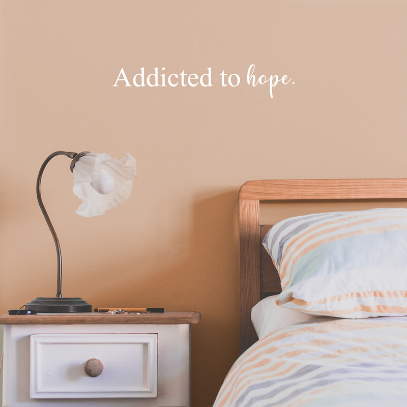 Vinyl Wall Art Decal - Addicted To Hope - 4" x 22" - Trendy Cute Inspirational Religious Spiritual Faith Quote Sticker For Bedroom Closet Kids Room Playroom Living Room Coffee Shop Decor 1