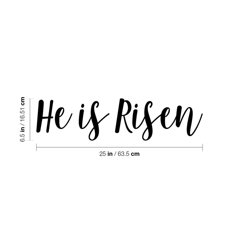 Vinyl Wall Art Decal - He Is Risen - 6.5" x 25" - Modern Inspirational Cute Spiritual Faith Quote Sticker For Bedroom Kids Room Playroom Living Room Coffee Shop Office Religious Center Decor 4