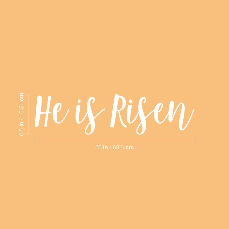 Vinyl Wall Art Decal - He Is Risen - 6.5" x 25" - Modern Inspirational Cute Spiritual Faith Quote Sticker For Bedroom Kids Room Playroom Living Room Coffee Shop Office Religious Center Decor 4