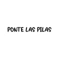 Vinyl Wall Art Decal - Ponte Las Pilas - Trendy Motivational Positive Good Vibes Quote Sticker For Bedroom Closet Kids Room Living Room Playroom School Office Coffee Shop Gym Decor 1