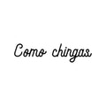 Vinyl Wall Art Decal - Como Chingas - Trendy Cool Sarcastic Funny Adult Joke Quote Sticker For Office Business Store Coffee Shop Bedroom Living Room Decor 1