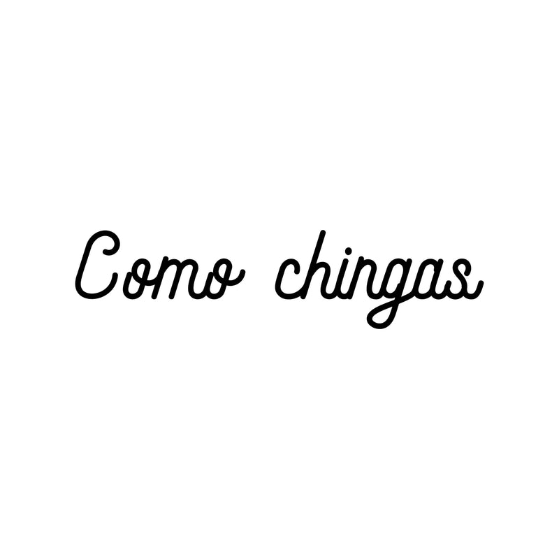 Vinyl Wall Art Decal - Como Chingas - 4" x 18" - Trendy Cool Sarcastic Funny Adult Joke Quote Sticker For Office Business Store Coffee Shop Bedroom Living Room Decor 1