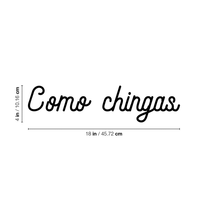 Vinyl Wall Art Decal - Como Chingas - 4" x 18" - Trendy Cool Sarcastic Funny Adult Joke Quote Sticker For Office Business Store Coffee Shop Bedroom Living Room Decor 4