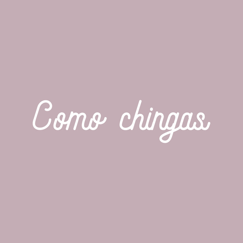 Vinyl Wall Art Decal - Como Chingas - 4" x 18" - Trendy Cool Sarcastic Funny Adult Joke Quote Sticker For Office Business Store Coffee Shop Bedroom Living Room Decor 1