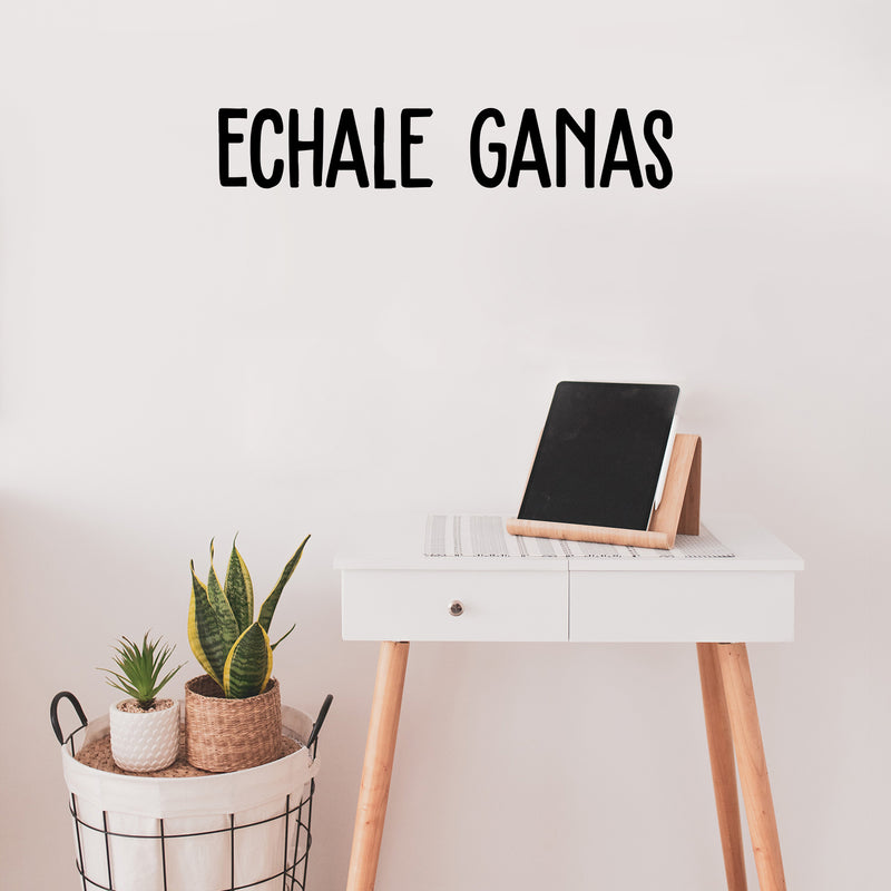 Vinyl Wall Art Decal - Echale Ganas - 4.5" x 25" - Modern Cool Cute Inspirational Charming Quote Sticker For Bedroom Kids Room Playroom Nursery Daycare School Coffee Shop Office Decor 2