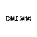 Vinyl Wall Art Decal - Echale Ganas - 4. Modern Cool Cute Inspirational Charming Quote Sticker For Bedroom Kids Room Playroom Nursery Daycare School Coffee Shop Office Decor 1