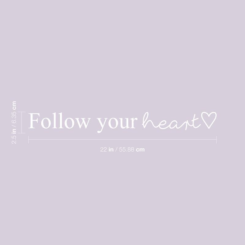 Vinyl Wall Art Decal - Follow Your Heart - 2.5" x 22" - Trendy Cute Positive Good Vibes Quote Sticker For Bedroom Closet Living Room Playroom Daycare School Office Coffee Shop Decor 4