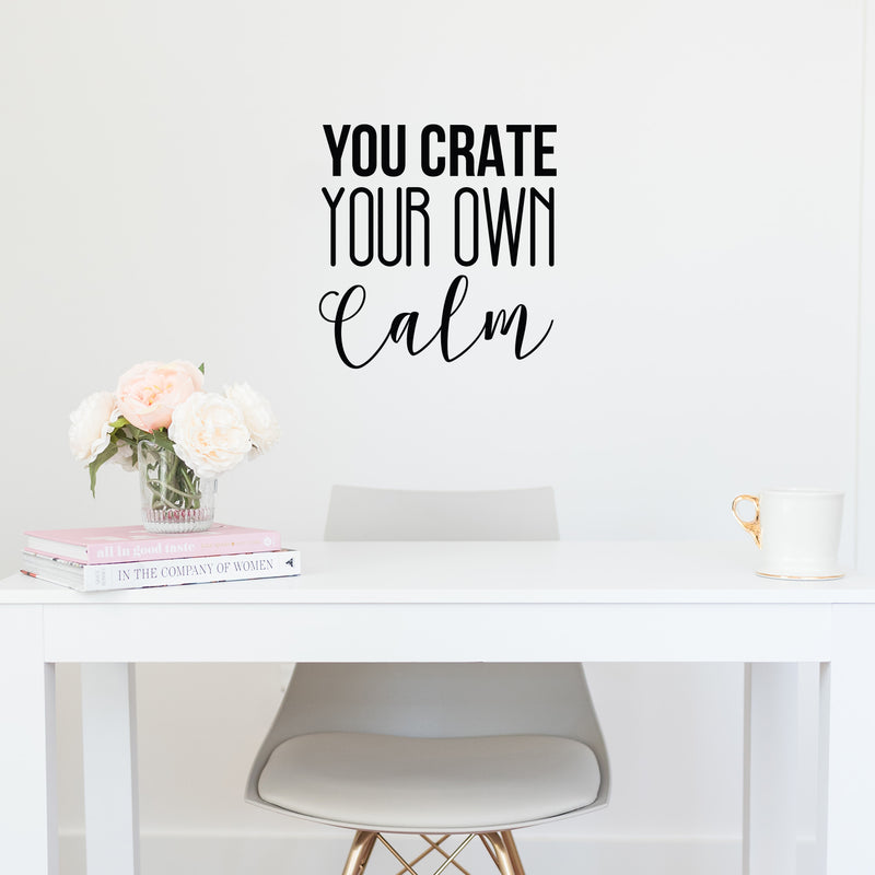 Vinyl Wall Art Decal - You Create Your Own Calm - 16. Trendy Inspirational Good Vibes Quote Sticker For Selfcare Bathroom Closet Mirror Boutique Beauty Salon Office Decor 2