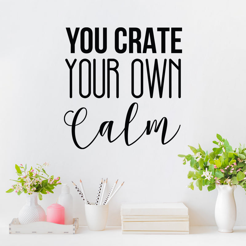 Vinyl Wall Art Decal - You Create Your Own Calm - 16. Trendy Inspirational Good Vibes Quote Sticker For Selfcare Bathroom Closet Mirror Boutique Beauty Salon Office Decor 3