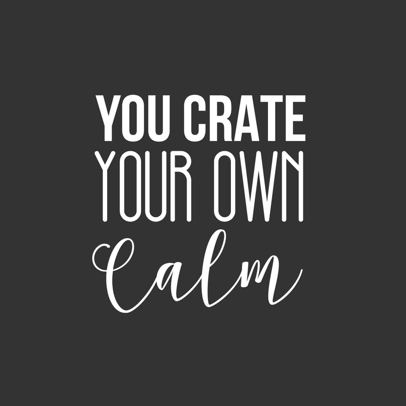 Vinyl Wall Art Decal - You Create Your Own Calm - 16.5" x 12" - Trendy Inspirational Good Vibes Quote Sticker For Selfcare Bathroom Closet Mirror Boutique Beauty Salon Office Decor 1