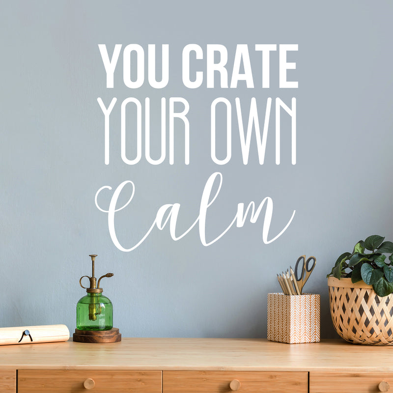 Vinyl Wall Art Decal - You Create Your Own Calm - 16.5" x 12" - Trendy Inspirational Good Vibes Quote Sticker For Selfcare Bathroom Closet Mirror Boutique Beauty Salon Office Decor 3