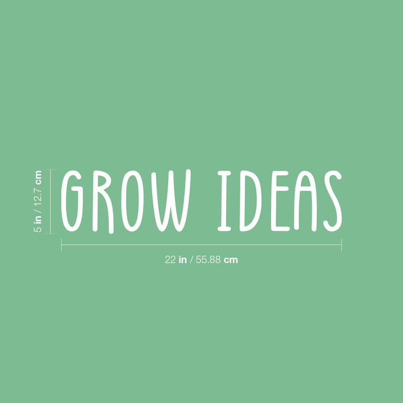 Vinyl Wall Art Decal - Grow Ideas - 5" x 22" - Inspirational Positive Proactive Vibes Quote Sticker For Office Business Store Coffee Shop School Classroom Playroom Kids Room Bedroom Decor 4