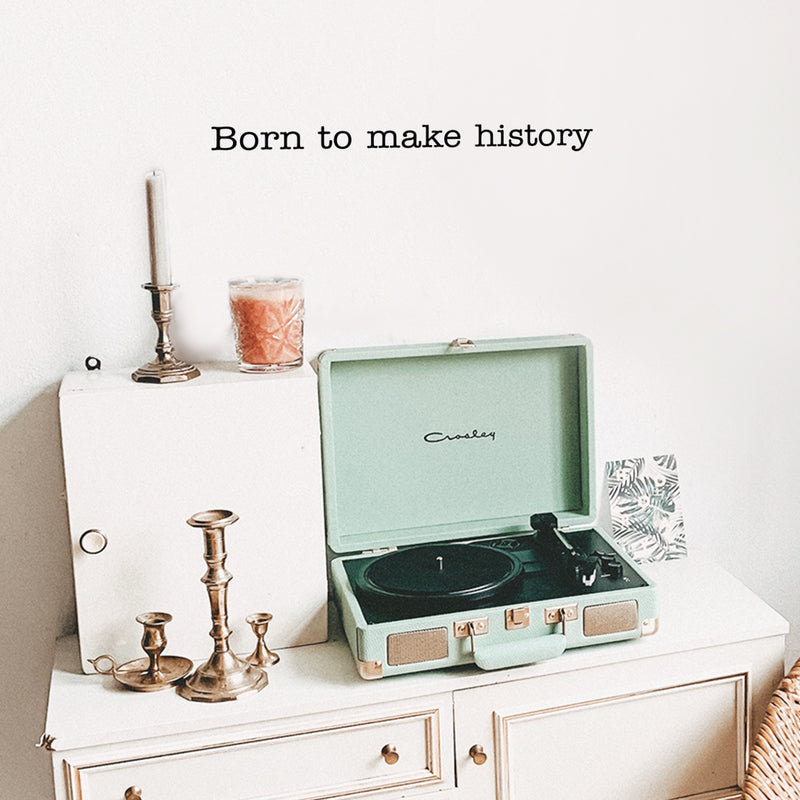 Vinyl Wall Art Decal - Born To Make History - 2" x 25" - Trendy Cool Cute Inspirational Charming Quote Sticker For Kids Room Playroom Nursery Daycare School Coffee Shop Office Decor 3